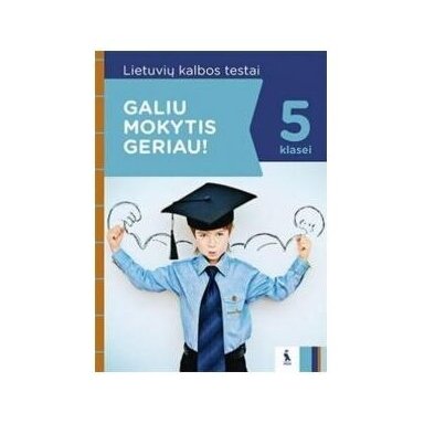 Lietuvių kalbos testai 5 kl. Serija Galiu mokytis geriau! 978543006420  Eglė Zykuvienė