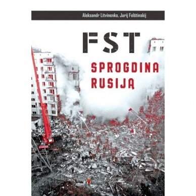 Aleksandr Litvinenko, Jurij Felštinskij. FST sprogdina Rusiją