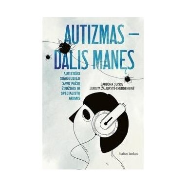 Autizmas- dalis manęs.  Jurgita Žalgirytė-Skurdenienė, Barbora Suisse