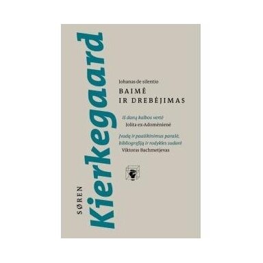 Baimė ir drebėjimas. Sorenas Kierkegaardas