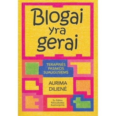 Blogai yra gerai. Terapinės pasakos suaugusiems.  Aurima Dilienė