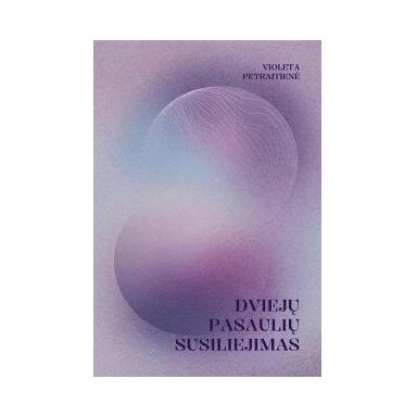 Dviejų pasaulių susiliejimas. Violeta Petraitienė