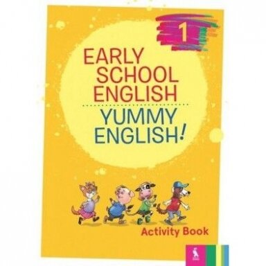 Nomeda Sabeckienė, Vaida Maksvytienė, Virginija Rupainienė. Early School English 1: Yummy English! Activity Book