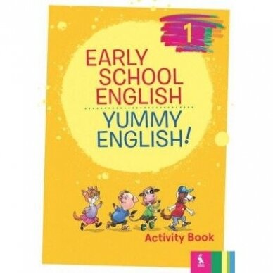 Nomeda Sabeckienė, Vaida Maksvytienė, Virginija Rupainienė. Early School English 1: Yummy English! Activity Book