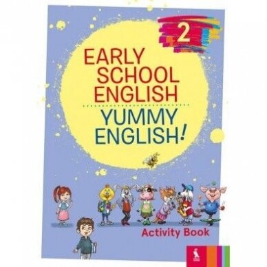Nomeda Sabeckienė, Vaida Maksvytienė, Virginija Rupainienė. Early School English 2: Yummy English! Activity Book