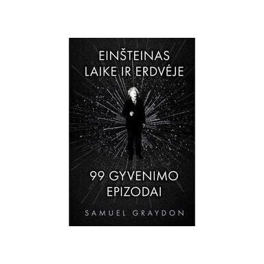 Enšteinas laike ir erdvėje. 99 gyvenimo epizodai.  Samuelis Graydonas