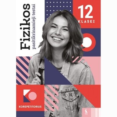 Fizikos pasitikrinamieji testai 12 klasei (Korepetitorius)