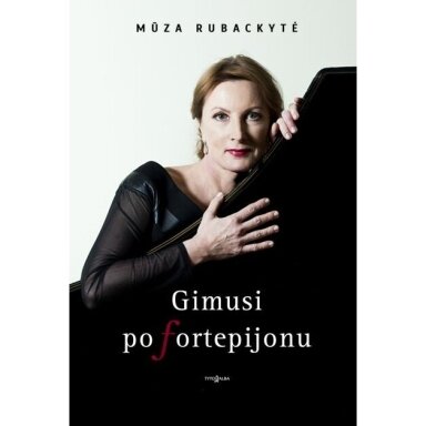 Gimusi po fortepijonu. Mūza Rubackytė
