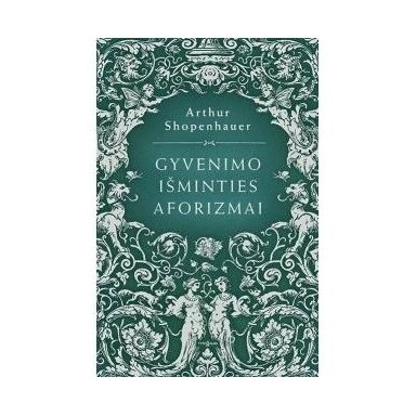 Gyvenimo išminties aforizmai. Arthur Schopenhauer