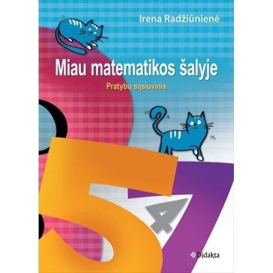 Irena Radžiūnienė. Miau matematikos šalyje Pratybų sąsiuvinis specialiųjų ugdymosi poreikių turintiems mokiniams