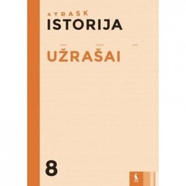 Gražvydas Kaškelis, Kristina Vilkelienė, Lina Kostiukovienė, Sonata Džiavečkaitė. Istorija. Užrašai 8 klasei, serija Atrask