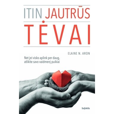 Itin jautrūs tėvai. Elaine N Aron
