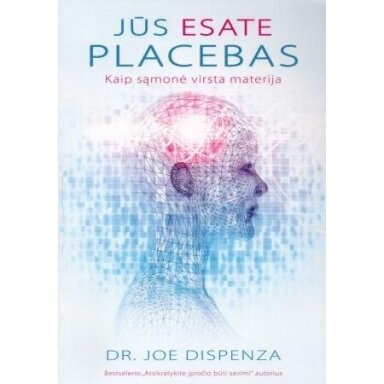 Jūs esate Placebas. Joe Dispenza