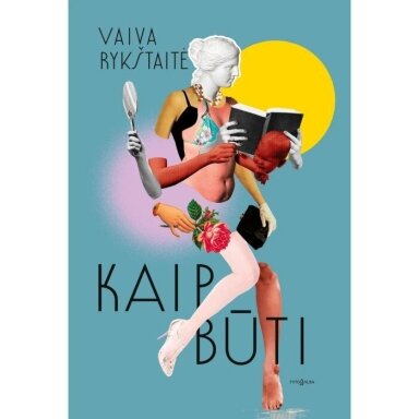 Kaip būti. Vaiva Rykštaitė