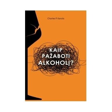 Kaip pažaboti alkoholį? Charles P. Karolis