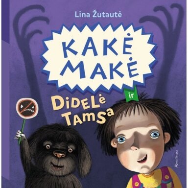 Kakė Makė ir didelė tamsa. Lina Žutautė