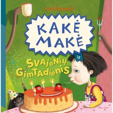 Kakė Makė ir svajonių gimtadienis. Lina Žutautė
