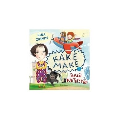 Lina Žutautė. Kakė Makė ir baisi neteisybė