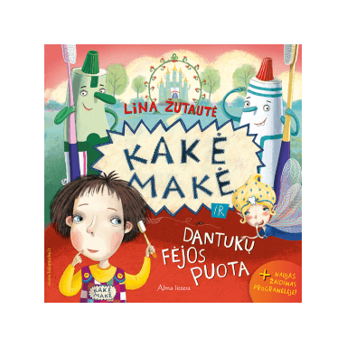 Lina Žutautė. Kakė Makė ir dantukų fėjos puota