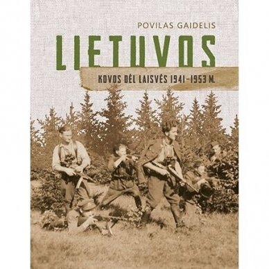 Povilas Gaidelis. Lietuvos kovos dėl laisvės 1941-1953m