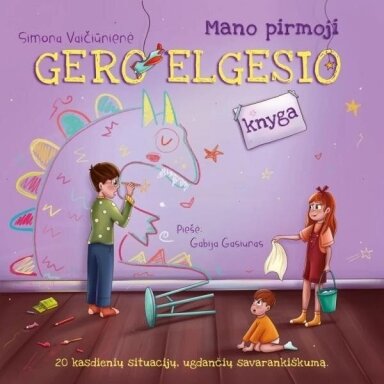 Mano pirmoji gero elgesio knyga. Simona Vaičiūnienė