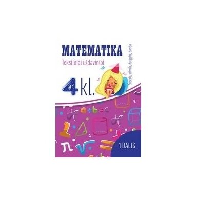 Matematika. Tekstiniai uždaviniai 4klasei/1 dalis Sudėtis, atimtis, daugyba, dalyba