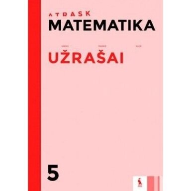 Matematika.Užrašai 5kl (S. Atrask)   Algirdas Ališauskas, Laima Daukšytė-Koncevičienė, Margarita Arefjeva, Odeta Janušaitienė