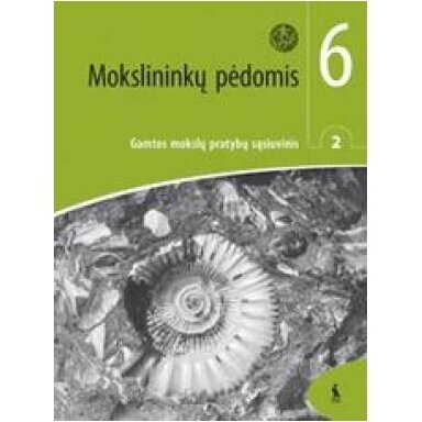 Daiva Sevalneva, Elena Motiejūnienė, Genovaitė Vitalienė. Mokslininkų pėdomis. 2-asis gamtos mokslų pratybų sąsiuvinis 6 klasei