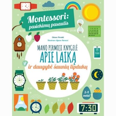 Montessori: pasiekimų pasaulis. Mano pirmoji knygelė apie laiką ir daugybė šaunių lipdukų