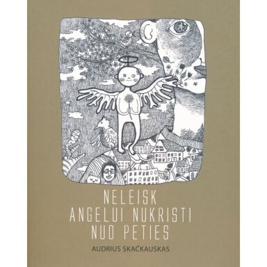 Audrius Skačkauskas. Neleisk angelui nukristi nuo peties