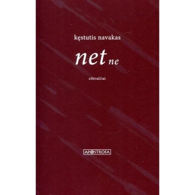 Net ne eilėraščiai. Kęstutis Navakas