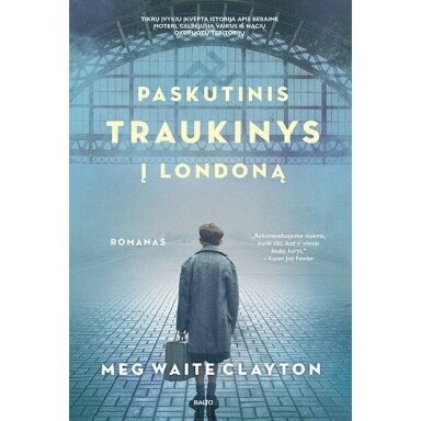 Meg Waite Clayton. Paskutinis traukinys į Londoną