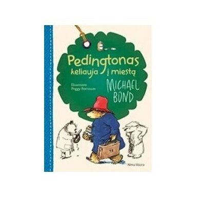 Pedingtonas keliauja į miestą. Michael Bond
