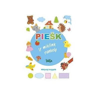 Piešk ir miklink rankelę. Mėlynoji knygelė