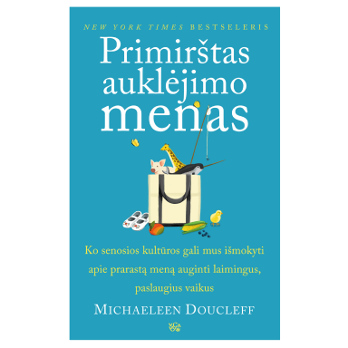 Primirštas auklėjimo menas. Michaeleen Doucleff