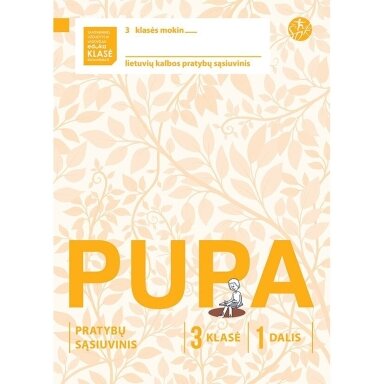 Džeralda Kuzavinienė, Jolanta Banytė, Vilija Vyšniauskienė. Pupa. Pratybų sąsiuvinis 3 klasei, 1 dalis (pagal 2016 m. programą) (serija „ŠOK “)