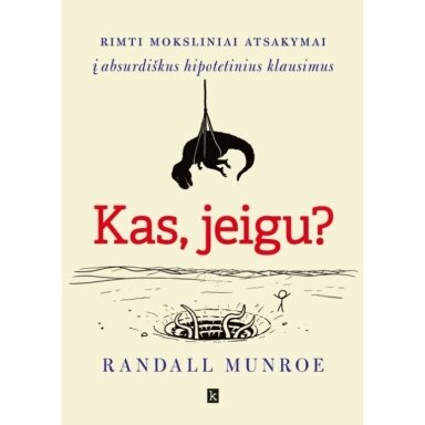 Randall Munroe. Kas, jeigu?