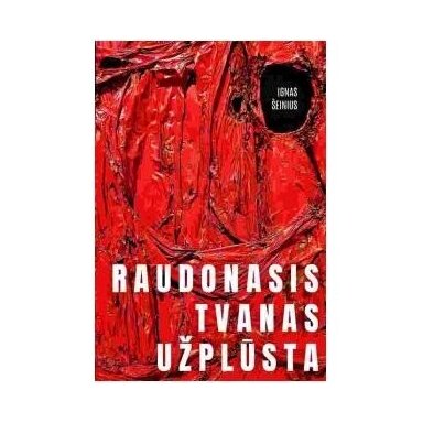 Raudonasis tvanas užplūsta. Ignas Šeinius