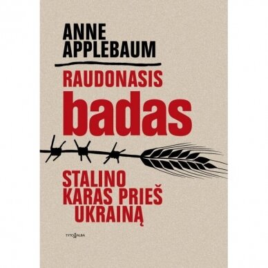 Anne Applebaum. Raudonasis badas. Stalino karas prieš Ukrainą