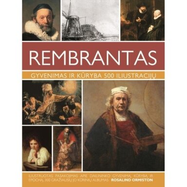 Rembrantas. Gyvenimas ir kūryba 500 iliustracijų.  Rosalind Ormiston