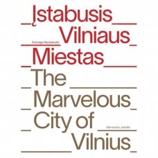 Solveiga Masteikaitė. Įstabusis Vilniaus miestas. The Marvelous City of Vilnius