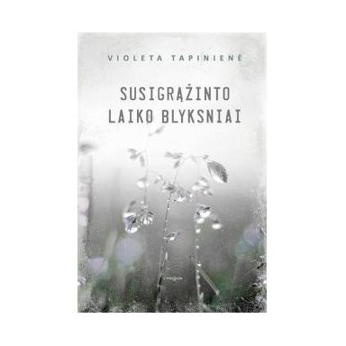 Susigrąžinto laiko blyksniai. Violeta Tapinienė
