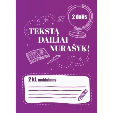 Tekstą dailiai nurašyk ! 2 klasei / 2 dalis