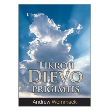 Andrew Wommack. Tikroji Dievo prigimtis