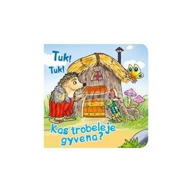 Tuk ! Tuk ! Kas trobelėje gyvena?