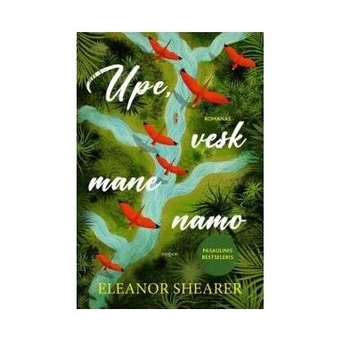 Upe, vesk mane namo. Eleanor Shearer