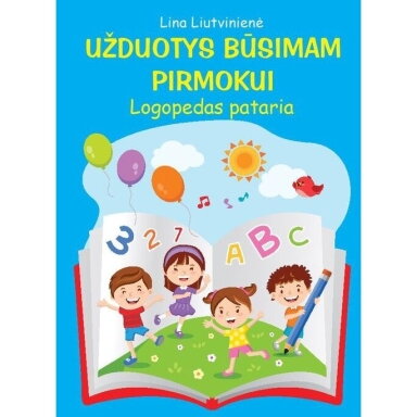 Užduotys būsimam pirmokui. Logopedas pataria. Lina Liutvinienė